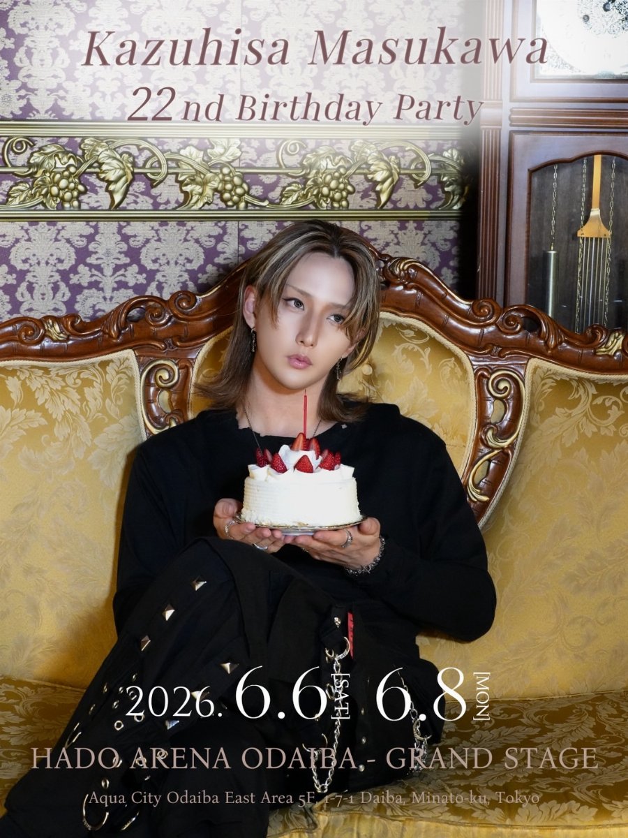 【一般販売】【6/6(土)［二部］】Kazuhisa Masukawa 22nd Birthday Party