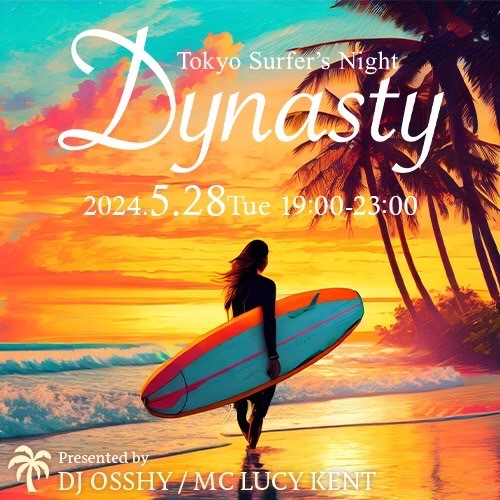 DJ OSSHY & Lucy Kent presents Dynasty ～Tokyo Surfer's Night～　ーLUXURY BASE GRANBELLー
