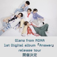 Glanz from MONA 1st Digital album 「Answer」release tour