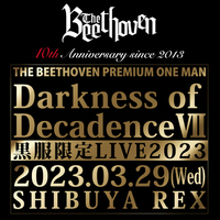 THE BEETHOVEN PREMIUM ONEMAN「Darkness of Decadence Ⅶ-黒服限定LIVE2023-」
